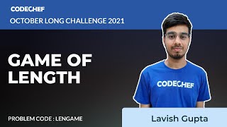 Information GAME OF LENGTH | LENGAME | October Long Challenge 2021 | Video Solutions | CodeChef News