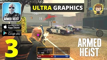 ARMED HEIST - ULTRA GRAPHICS - Gameplay Part 3 (Android/IOS)