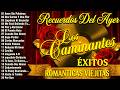 Los Caminantes Mix Románticas Inolvidables - Los Caminantes Recuerdos Del Ayer Grandes Exitos