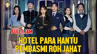 FULL KISAH WANITA PEMILIK HOTEL HANTU PENANGAP ROH JAHAT 1 JAM