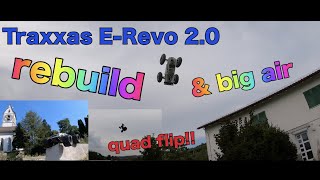 Traxxas E-Revo 2.0 rebuild & big air / quad flip!