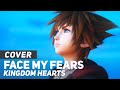 Kingdom Hearts III - "Face My Fears" | AmaLee Ver