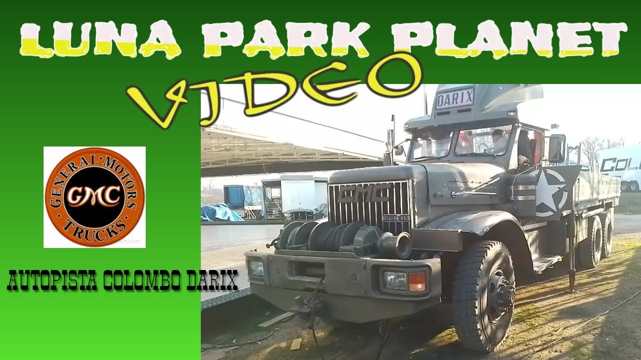 LUNA PARK PLANET video: G.M.C. 6X6 Autopista Colombo Darix