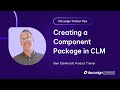 Docusign Trainer Tips: Creating a Component Package in CLM