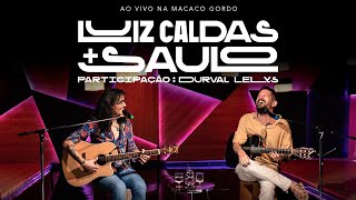 Luiz Caldas e Saulo ao vivo na #MacacoGordo (part. Durval Lelys) - Completo