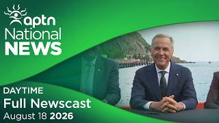 APTN National News: August 18, 2026 @aptnnews