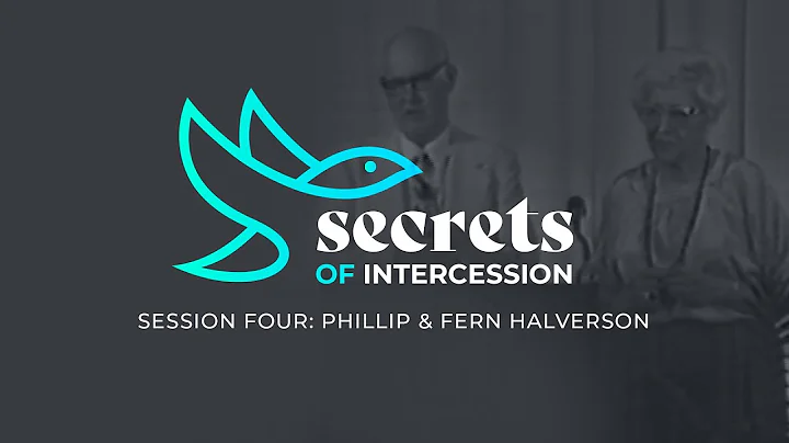 Secrets of Intercession: Session Four (Phillip & F...