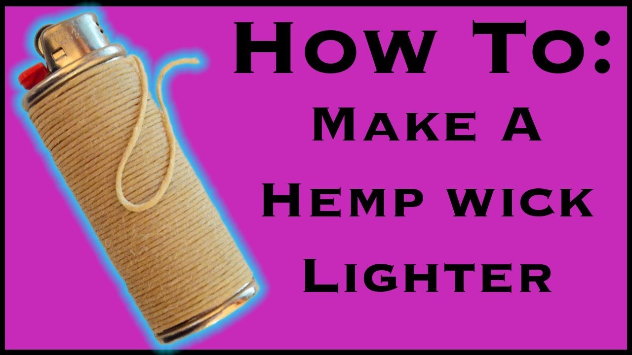 How To: Make A Hemp Wick Lighter 