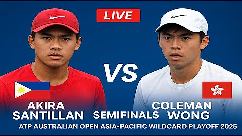 Akira Santillan Vs Coleman Wong | LIVE SF | ATP Australian Open Asia-Pacific Wildcard 2025
