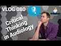 Key to Success when Treating Hearing Loss | Critical Thinking | DrCliffAuD VLOG 080