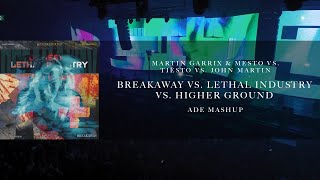 Martin Garrix & Mesto vs. Tiësto vs. John Martin - Breakaway vs. Lethal Industry vs. Higher Ground