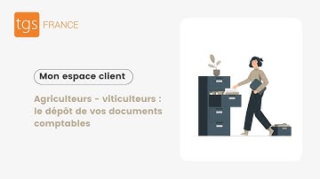 Tuto Mon espace client | Agriculteurs - viticulteurs : le dépôt de vos documents comptables
