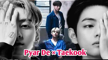 Pyar De_Taekook [FMV]  _taekook fmv hindi pyar de🙈💜❤️