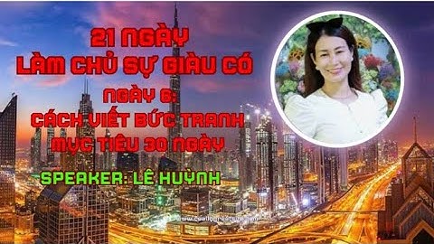 NGÀY 6: CÁCH VIẾT BỨC TRANH MỤC TIÊU 30 NGÀY - CHUỖI 21 NGÀY LÀM CHỦ SỰ GIÀU CÓ