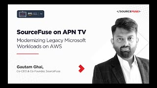 Sourcefuse On Apn Tv How Do We Enable Customers To Achieve App Modernization?
