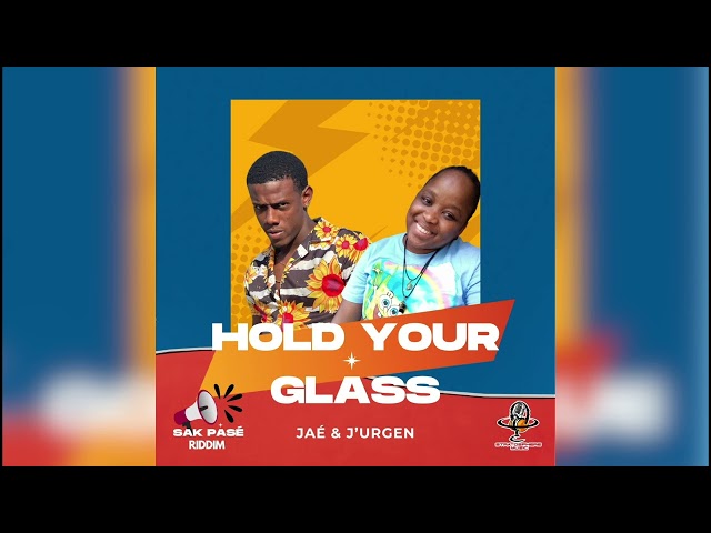 Jaé u0026 J'urgen - Hold Your Glass | Sak Pasé Riddim class=