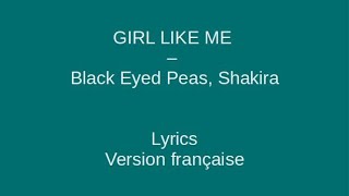 GIRL LIKE ME - Black Eyed Peas & Shakira - Lyrics & Traduction en français