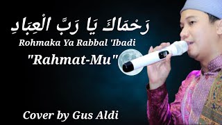 Rahmaka Ya Rabbal Ibadi ( رَحْمَاكَ يَا رَبَّ الْعِبَادِ ) - Gus Aldi   Lirik