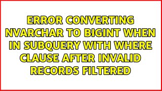 Error converting NVARCHAR to BIGINT when in SUBQUERY with WHERE clause after invalid records...