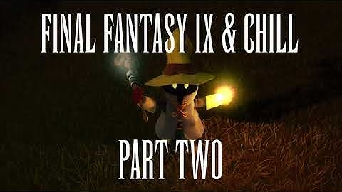 Final Fantasy IX Part Two - Ambient Study/Work/Chill Mix - Final Fantasy Remix