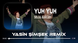 Selda Bağcan - Yuh Yuh ( Yasin Şimşek Remix ) | Uzaktan Yakından Yuh Çekme Bana Resimi