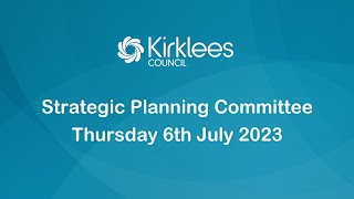 Kirklees Council Strategic Planning Committee - 6th July 2023 screenshot 3