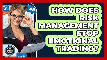 How Does Risk Management Stop Emotional Trading? - Stock and Options Playbook