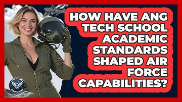 How Have ANG Tech School Academic Standards Shaped Air Force Capabilities? - Air Guard Commanders