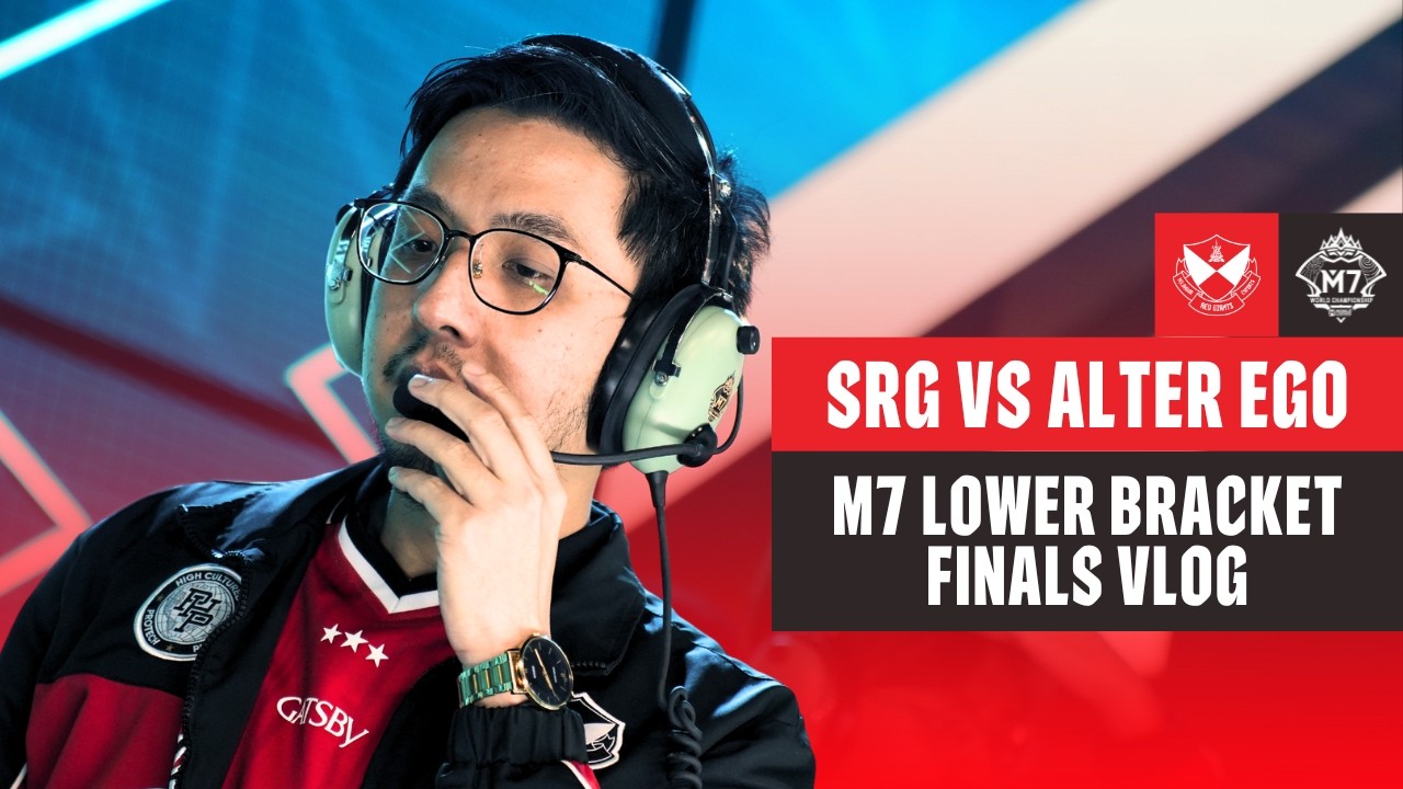 SRG VS ALTER EGO | M7 LOWER BRACKET FINALS VLOG
