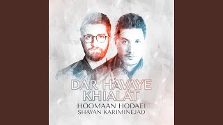 Dar Havaye Khialat - Hoomaan Hodaei, Shayan Kariminejad
