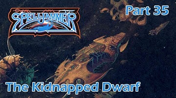 AD&D Spelljammer: The Kidnapped Dwarf — Part 35 — AD&D 2nd Edition Spelljammer Campaign