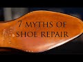 Top 7 Myths Of Shoe Repair | Kirby Allison
