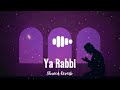 Ya Rabbi Slow Reverb Ya Rabbi Slow Reverb