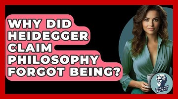 Why Did Heidegger Claim Philosophy Forgot Being? - Philosophy Beyond