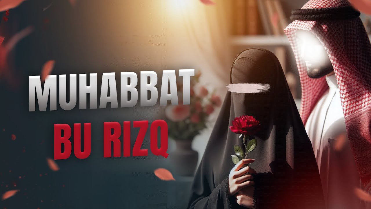 Muhabbat — Allohdan berilgan rizq ll Ustoz Abdulloh Zufar
