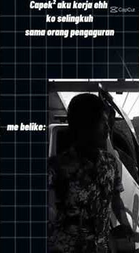 Capek2 aku kerja ehh kok selingkuh sama orang pengangguran  😁😁😁