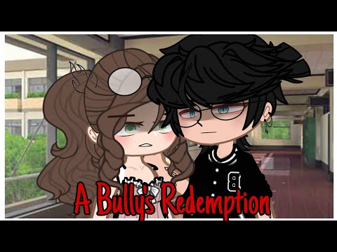 a Bully's Redemption | Gacha Club Mini Movie