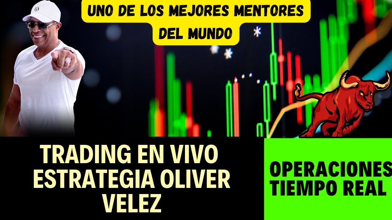 🔴TRADING EN VIVO CON LA ESTRATEGIA DE OLIVER VELEZ TRADING !OPEREMOS ...