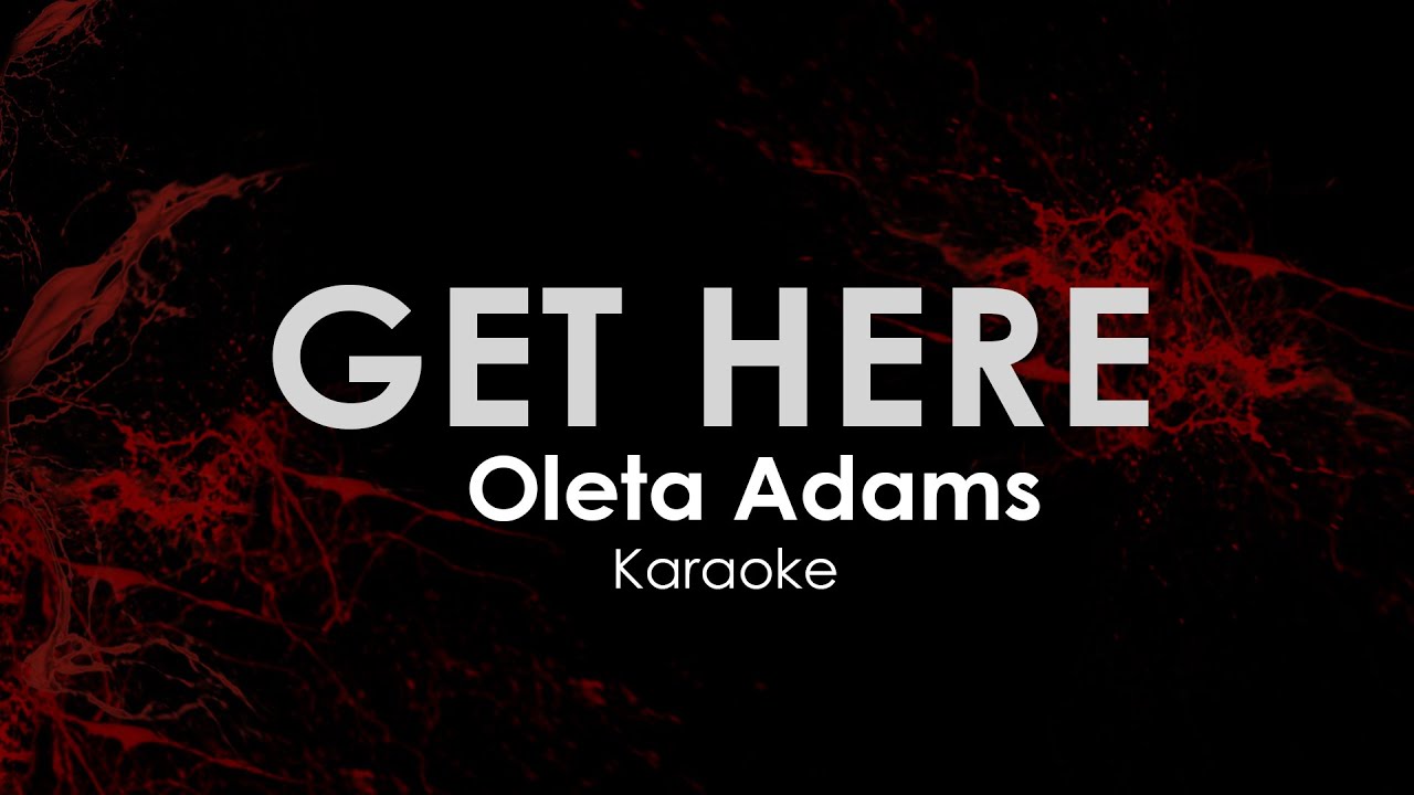 Get Here - Oleta Adams Karaoke