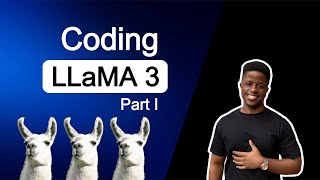 Coding Llama 3 from scratch in PyTorch  Part 1