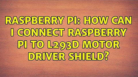 Raspberry Pi: How can I connect Raspberry Pi to L293D motor driver shield? (2 Solutions!!)
