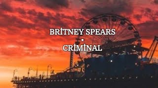 Britney Spears - Criminal (Lyrics)