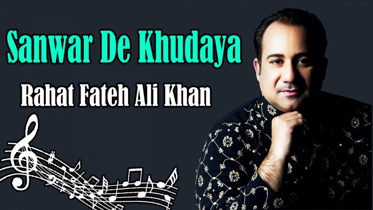 Sanwar De Khudaya  Rahat Fateh Ali Khan  Full HD Video Song
