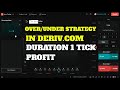 Over/Under Strategy in Deriv.com 2023 - Duration 1 Tick Profit - 100% Success