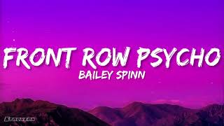 Bailey Spinn - Front Row Psycho Lyrics