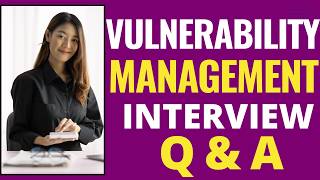 Vulnerability Management Interview Questions and Answers for Beginners and Experts!