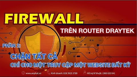 Firewall trên router DrayTek - Chặn tất cả chỉ cho truy cập một website bất kỳ