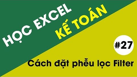 #27: Cách đặt phễu lọc Filter trong Excel - Đặt từ 2 phễu Filter trở lên trong 1 Sheet Excel