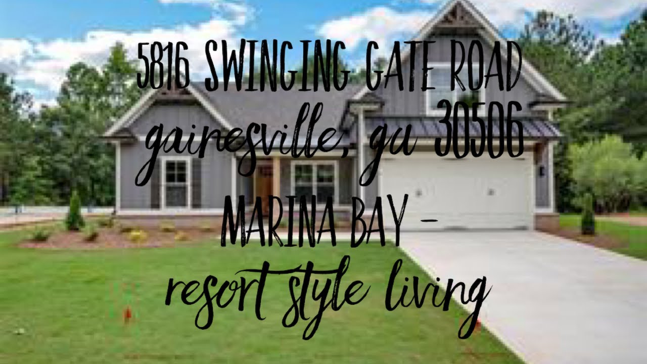 5816 Swinging Gate Road Gainesville, GA 30506 Marina Bay YouTube