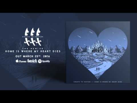CREATE TO INSPIRE - Home Is Where My Heart Dies (Official HD Audio - Basick Records)